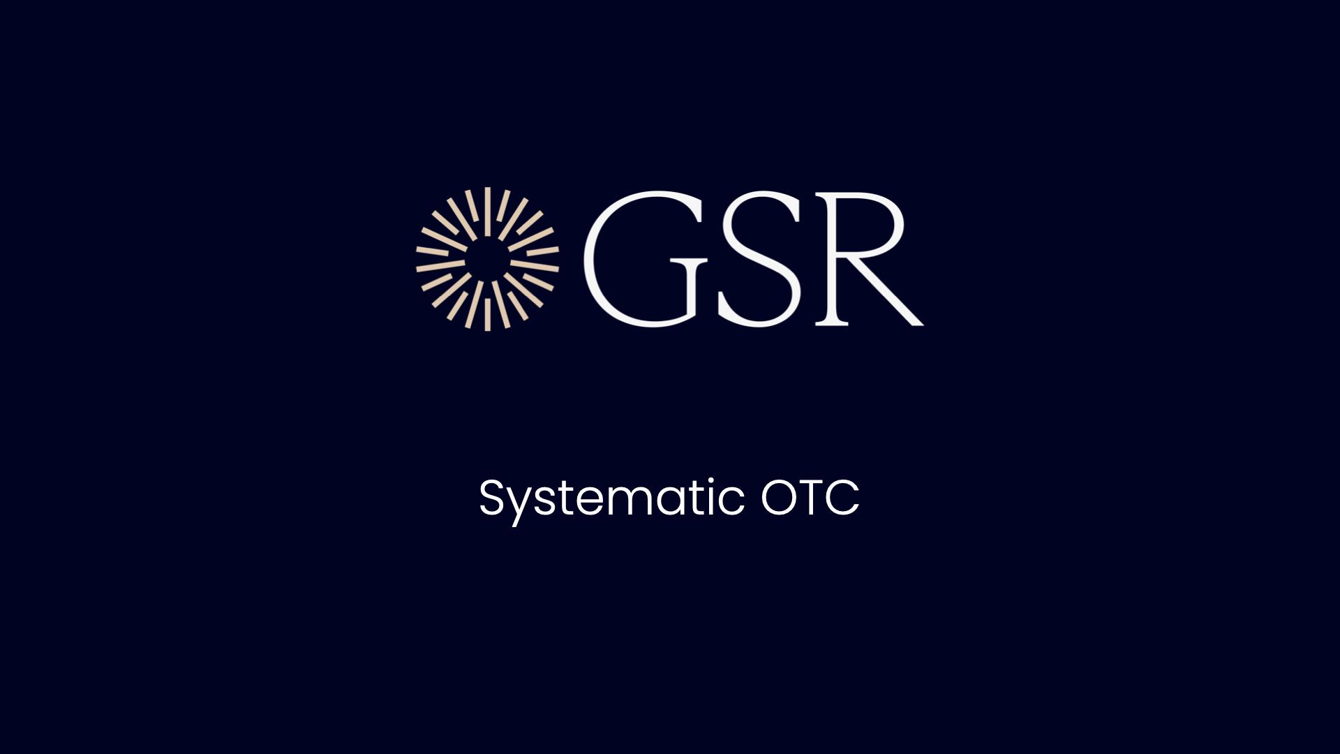 GSR推出增强型系统化场外交易平台，扩大外汇交易能力和资产覆盖范围(1)